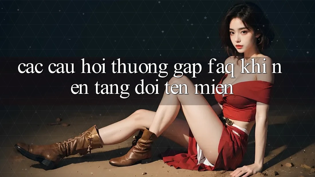 Các câu hỏi thường gặp (FAQ) khi nền tảng đổi tên miền Các câu hỏi thường gặp (FAQ) khi nền tảng đổi tên miền