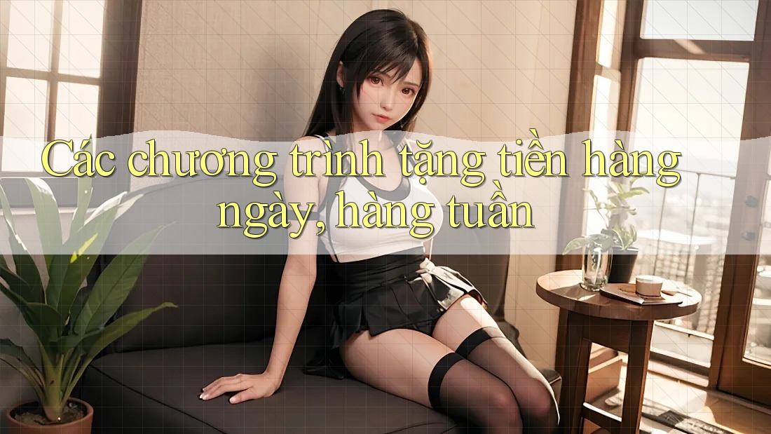 Các chương trình tặng tiền hàng ngày, hàng tuần Các chương trình tặng tiền hàng ngày, hàng tuần