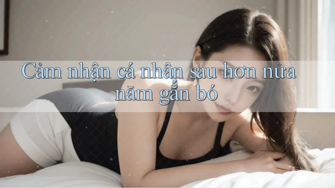 Cảm nhận cá nhân sau hơn nửa năm gắn bó