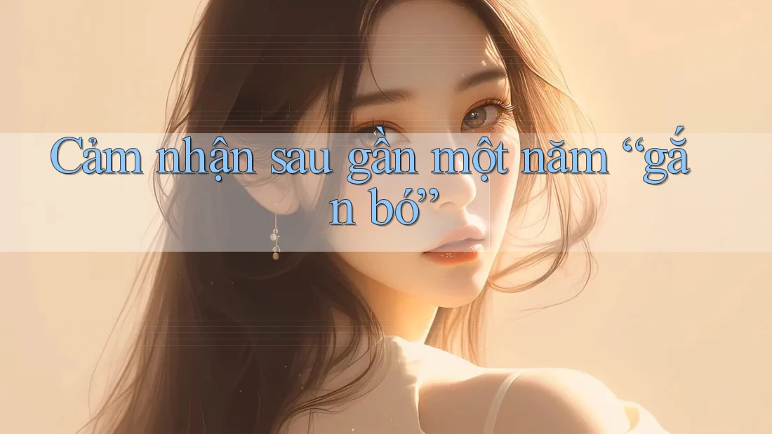 Cảm nhận sau gần một năm “gắn bó”