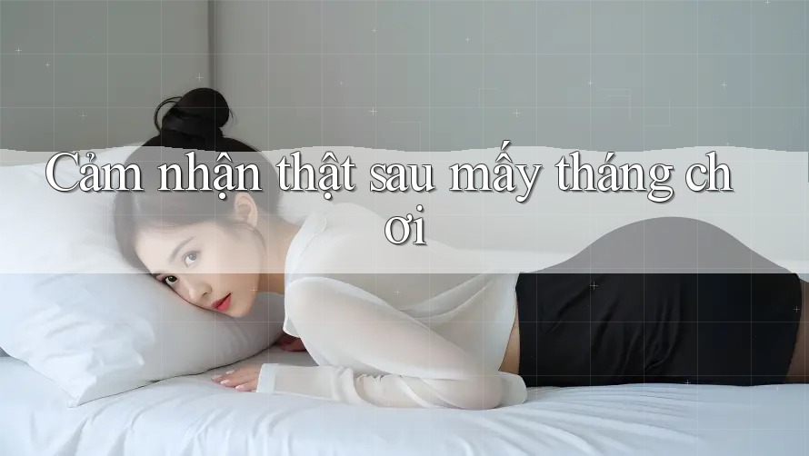 Cảm nhận thật sau mấy tháng chơi