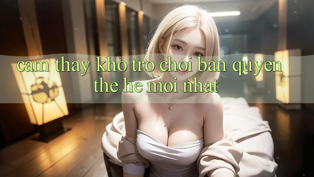Cảm thấy kho trò chơi bản quyền thế hệ mới nhất Cảm thấy kho trò chơi bản quyền thế hệ mới nhất