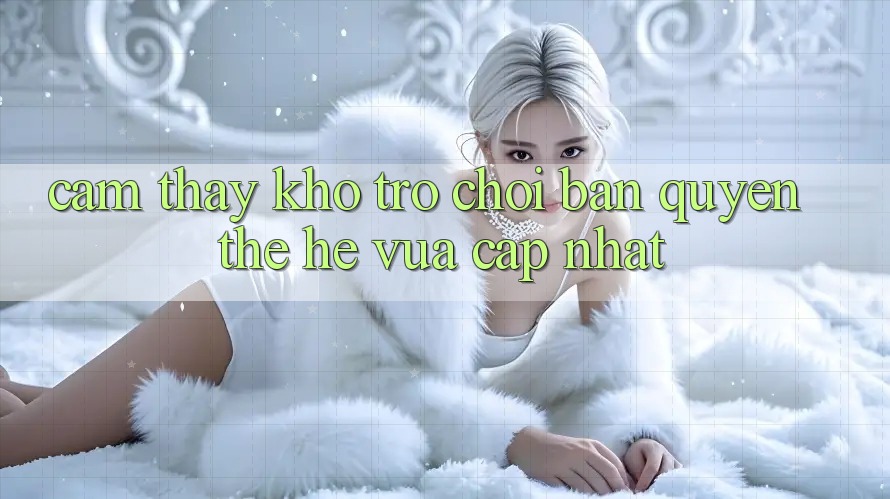 Cảm thấy kho trò chơi bản quyền thế hệ vừa cập nhật