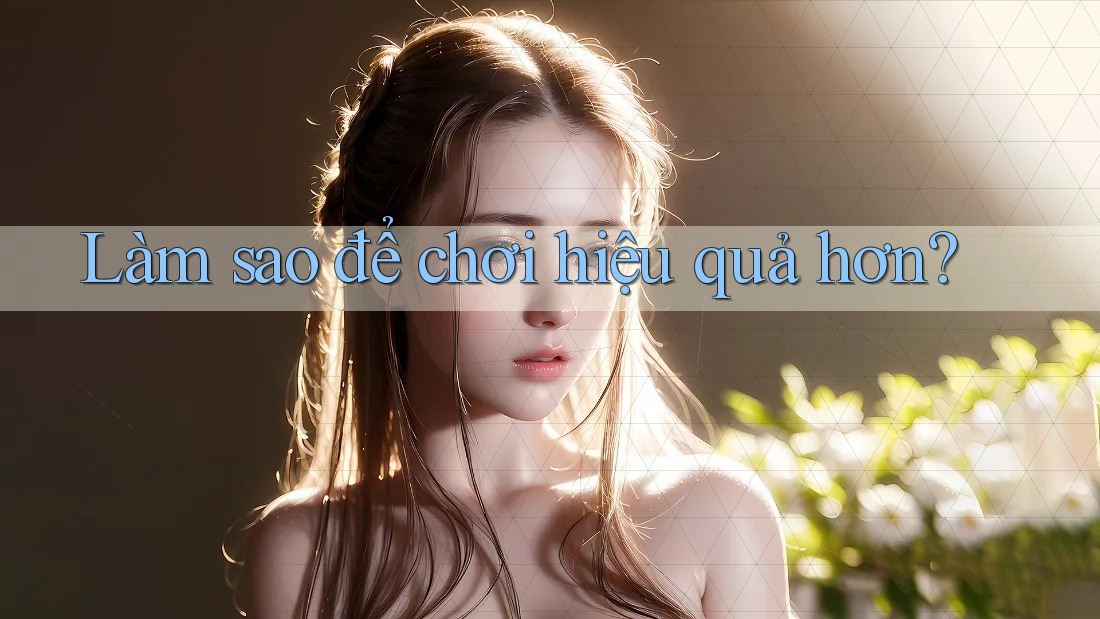 Làm sao để chơi hiệu quả hơn?