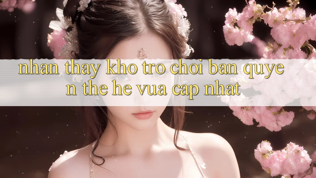 Nhận thấy kho trò chơi bản quyền thế hệ vừa cập nhật