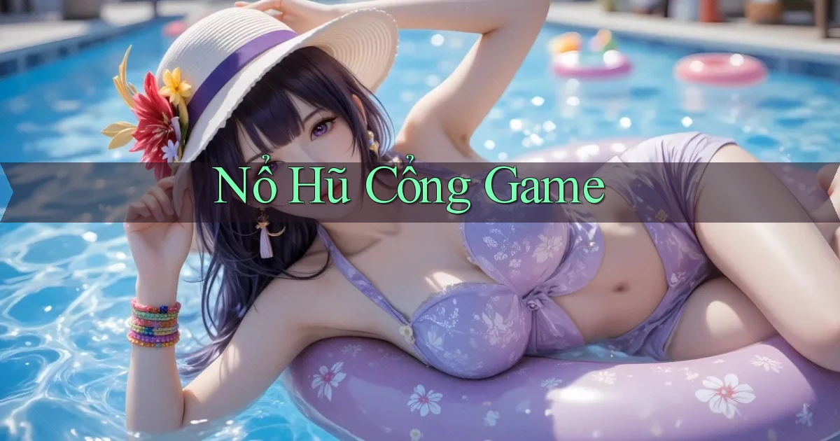 nổ hũ Cổng game