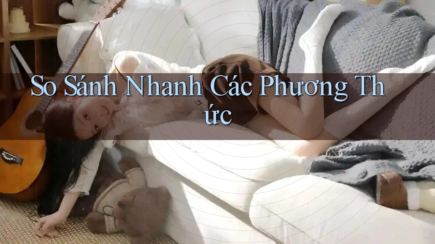 So sánh nhanh các phương thức