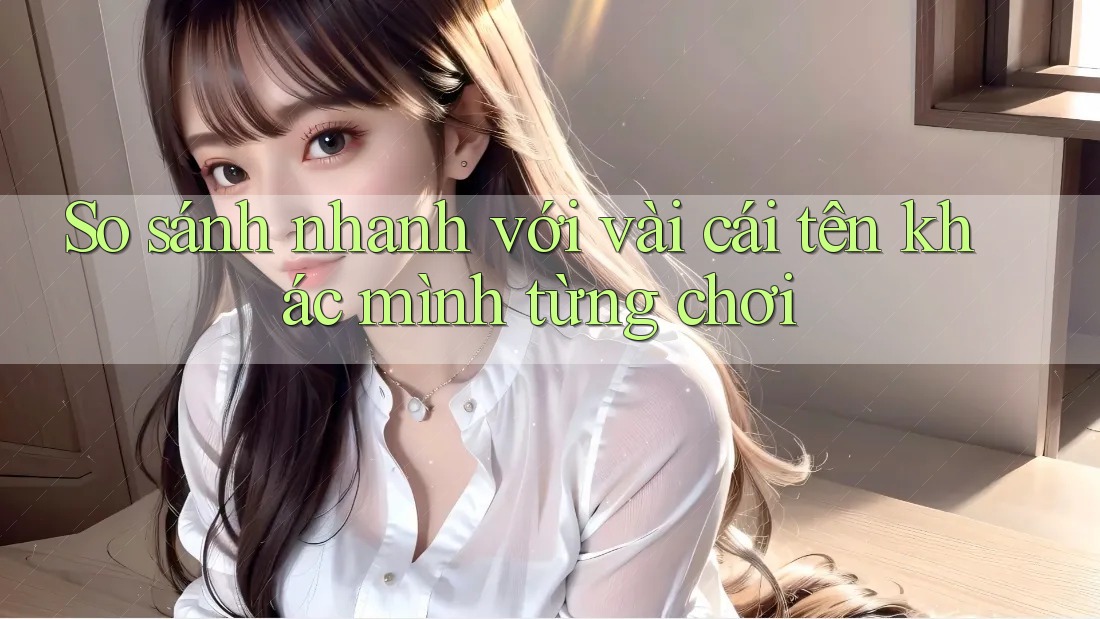 So sánh nhanh với vài cái tên khác mình từng chơi