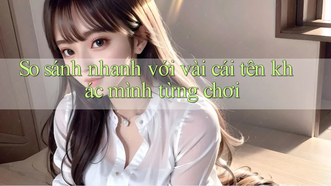 So sánh nhanh với vài cái tên khác mình từng chơi