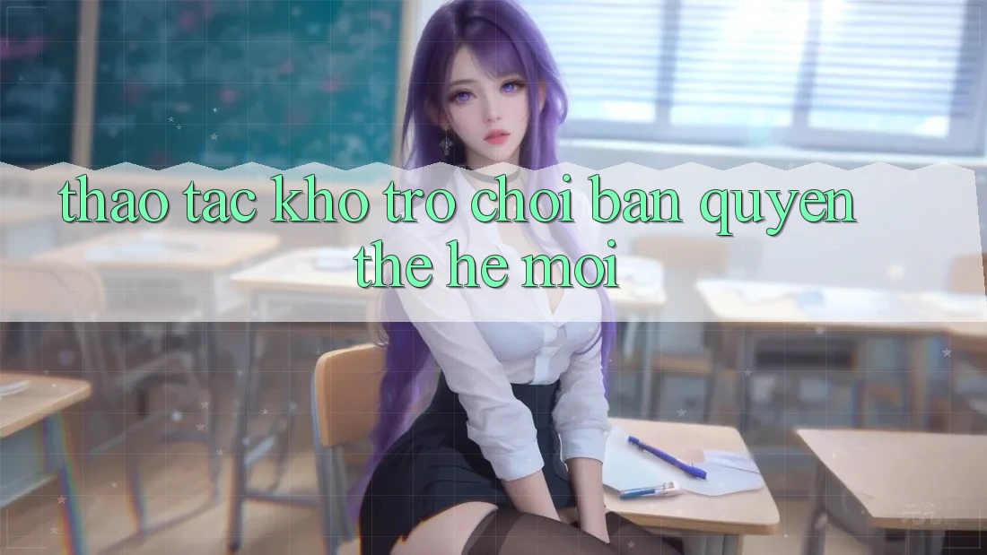 Thao tác kho trò chơi bản quyền thế hệ mới