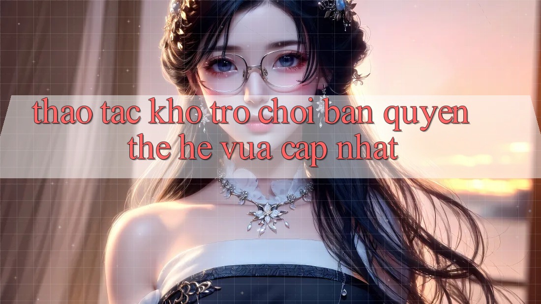 Thao tác kho trò chơi bản quyền thế hệ vừa cập nhật