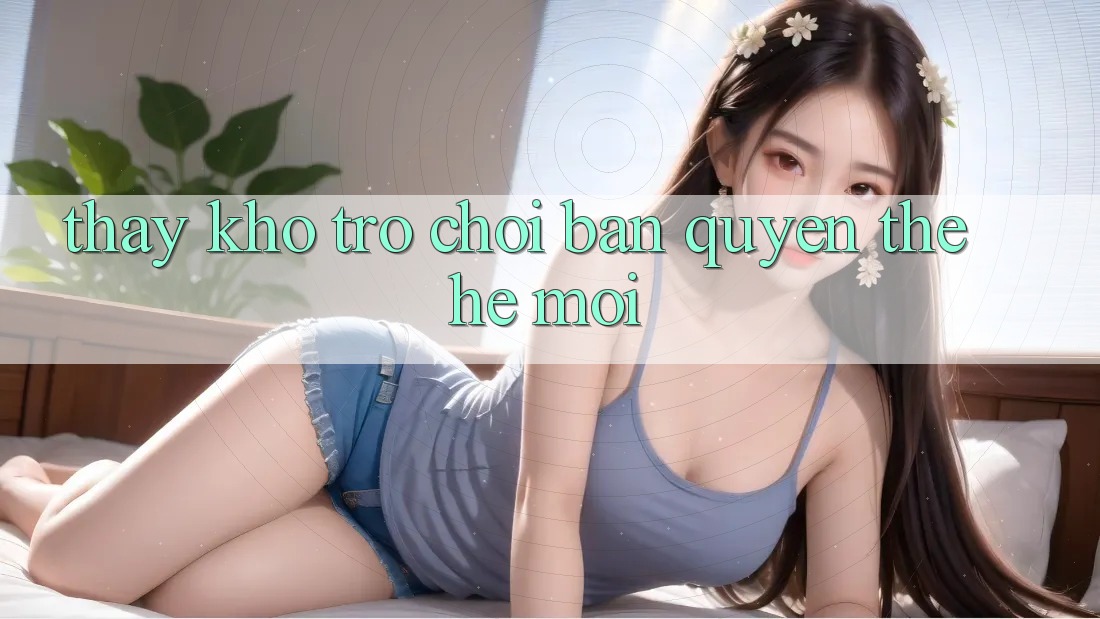 Thấy kho trò chơi bản quyền thế hệ mới