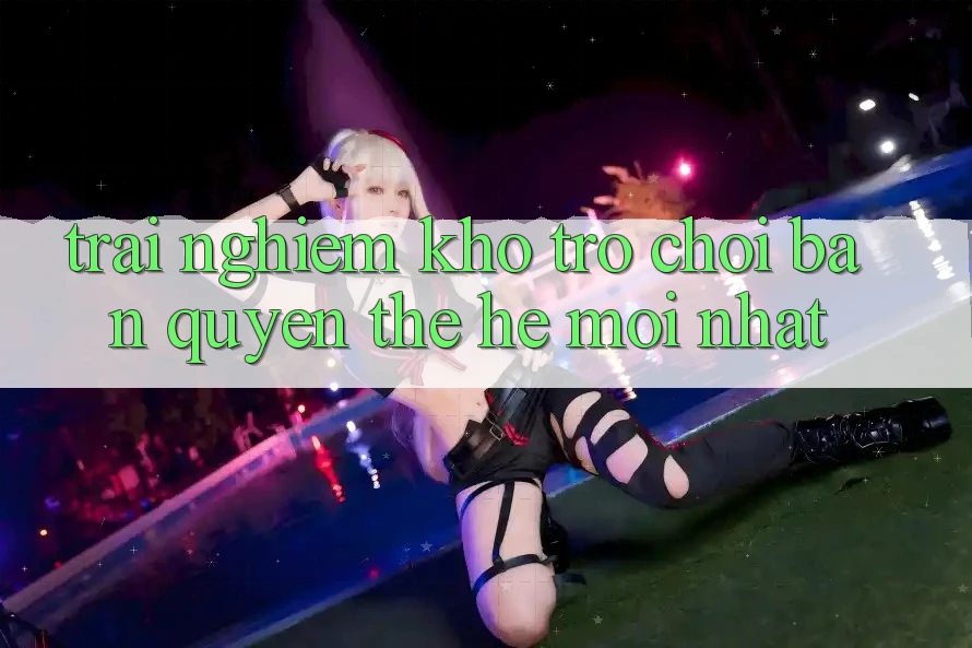 Trải nghiệm kho trò chơi bản quyền thế hệ mới nhất