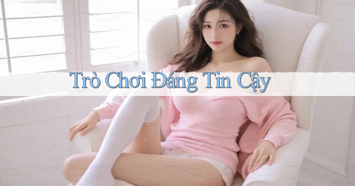 Trò chơi Đáng tin cậy